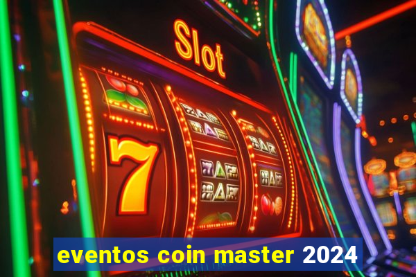 eventos coin master 2024